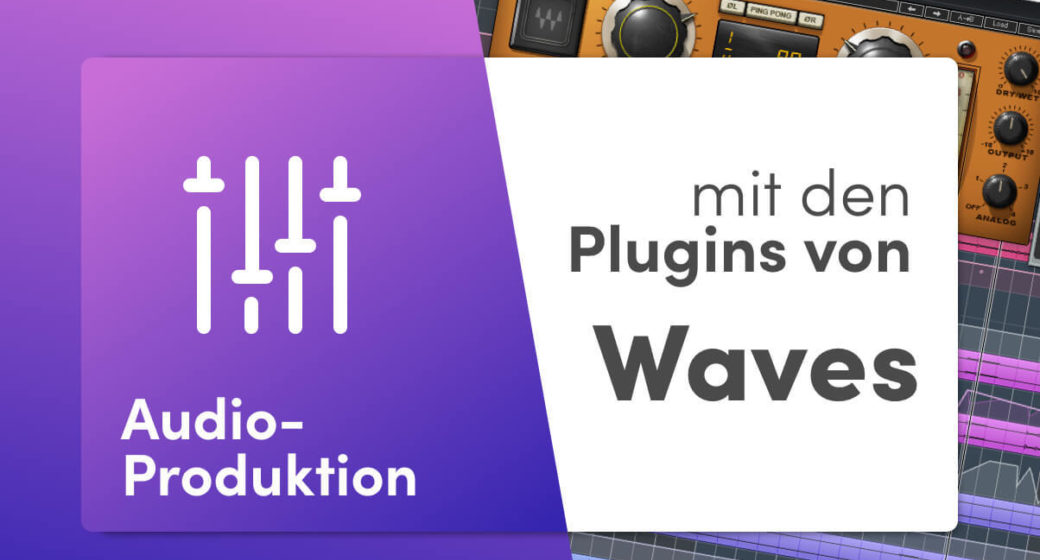 Audio Produktion Waves Plugin Bearbeitung 1